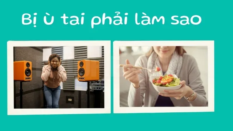 Bị ù tai phải làm sao? 7 cách khắc phục nhanh và hiệu quả 1