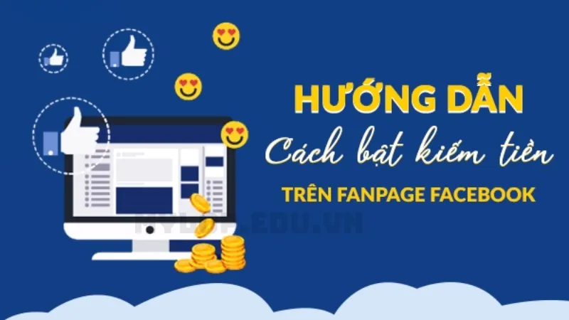 Cách bật kiếm tiền trên facebook từ Fanpage