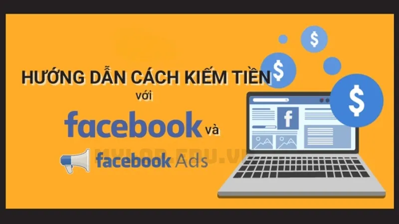 Cách mở kiếm tiền trên facebook từ Facebook Ads