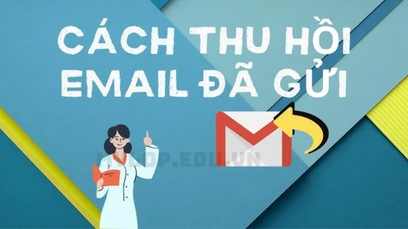 Có thể thu hồi email khi đã gửi đi không?