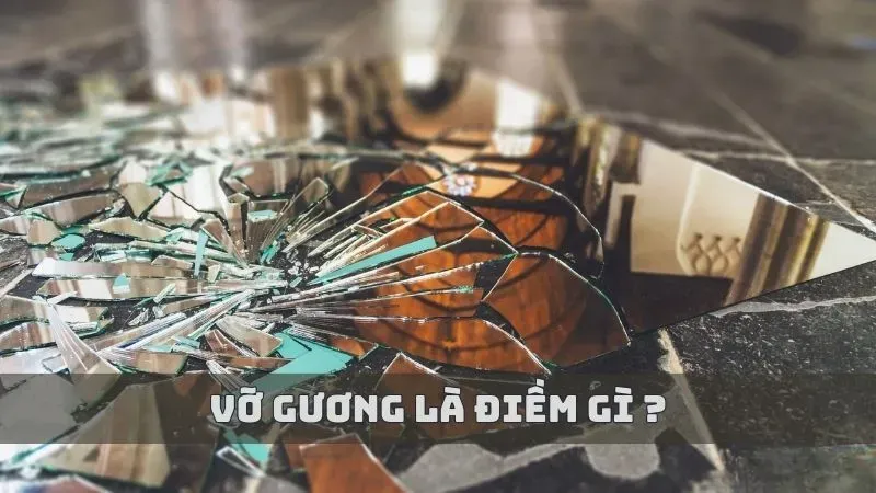 gương vỡ có điềm gì 6