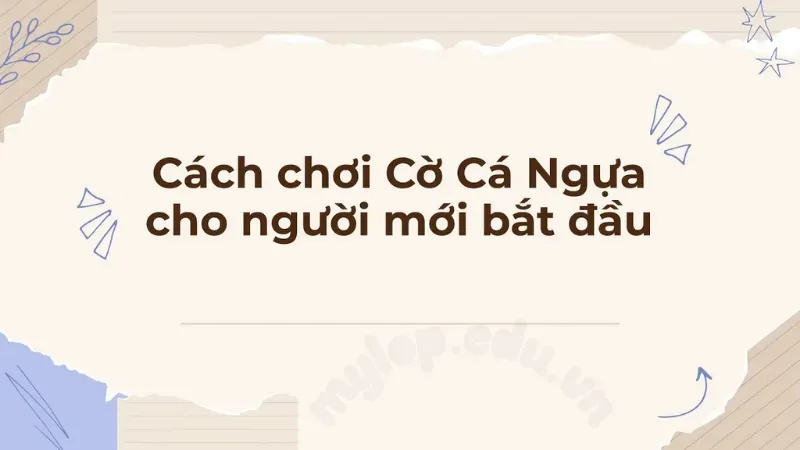 Luật chơi cờ cá ngựa - Từ A đến Z cho người mới bắt đầu