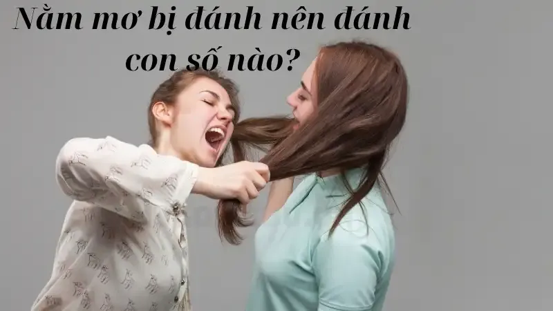 Nằm mơ bị đánh nên đánh con số may mắn nào?