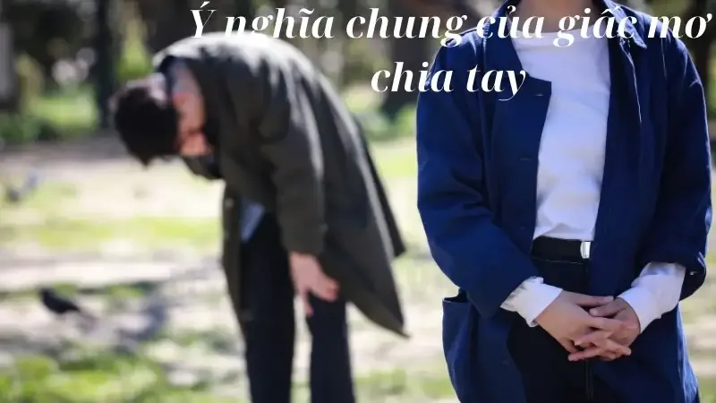 Ý nghĩa chung của giấc mơ chia tay