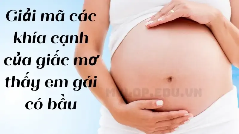 nằm mơ em gái có bầu 5