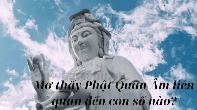 Mơ thấy Phật Quan Âm liên quan đến con số nào?