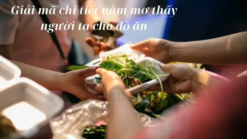 nằm mơ thấy người ta cho đồ ăn 6