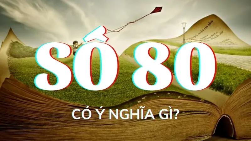 nằm mơ thấy số 80 đánh con gì 1