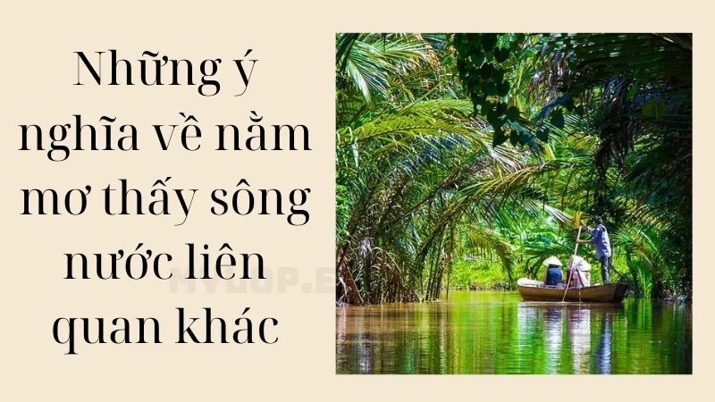 nằm mơ thấy sông nước đánh số gì 3