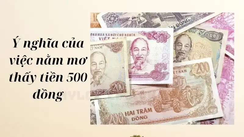 Ý nghĩa của việc nằm mơ thấy tiền 500 đồng