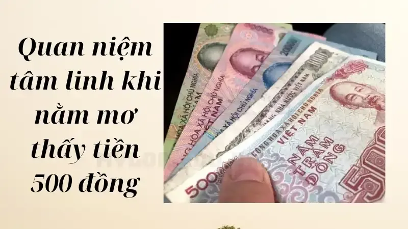 Quan niệm tâm linh khi nằm mơ thấy tiền 500 đồng