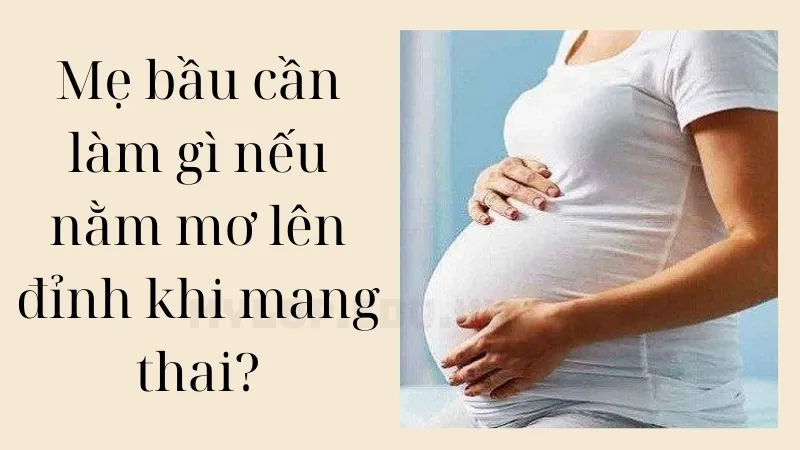 phụ nữ mang thai nằm mơ lên đỉnh 5