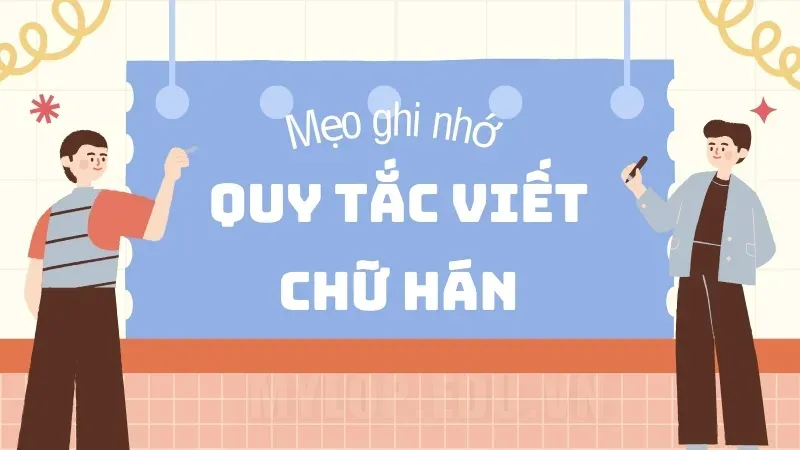 Hướng dẫn chi tiết về quy tắc viết chữ Hán cho người mới học 1