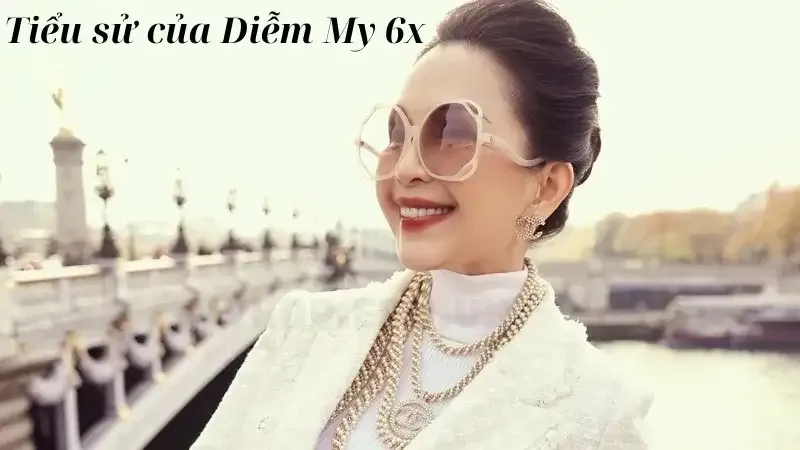 Tiểu sử của Diễm My 6x