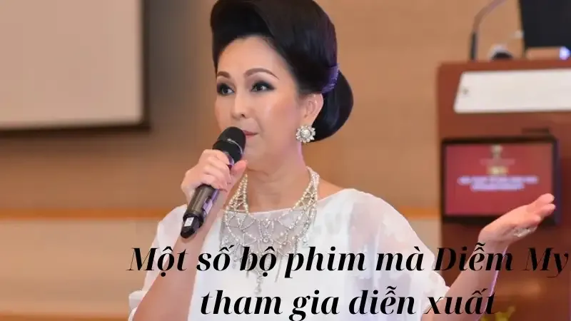 Một số bộ phim mà Diễm My tham gia diễn xuất