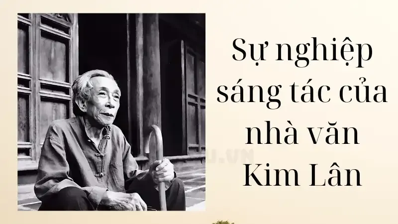 Sự nghiệp sáng tác của nhà văn Kim Lân