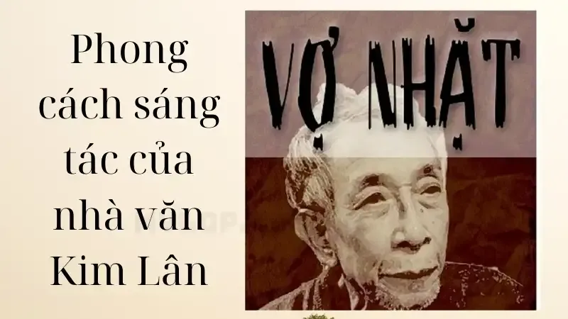 Phong cách sáng tác của nhà văn Kim Lân