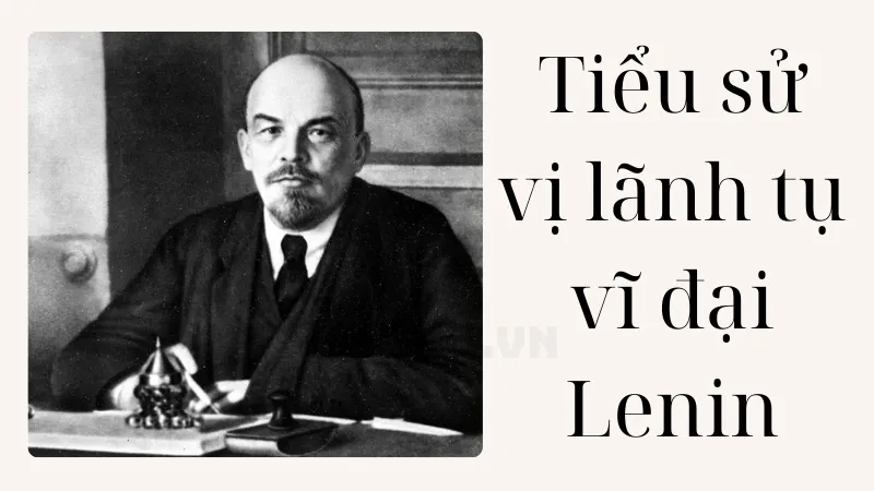 tiểu sử Vladimir Ilyich Lenin 1