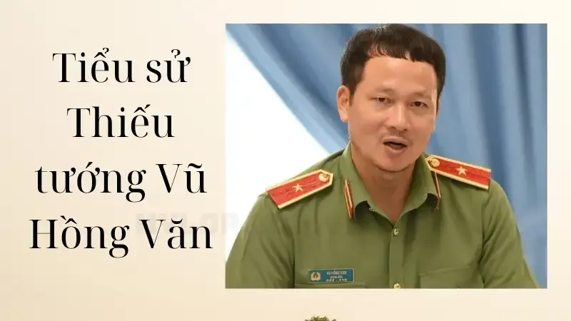 Tiểu sử Thiếu tướng Vũ Hồng Văn