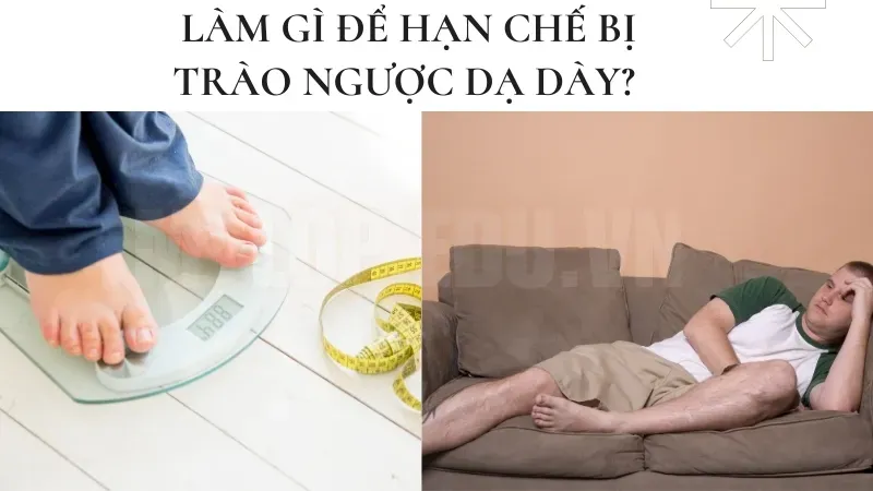 Trào ngược dạ dày nên làm gì để giảm triệu chứng ngay lập tức? 2