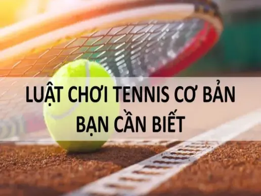 Tìm hiểu luật chơi tennis quốc tế đơn giản nhất cho người mới