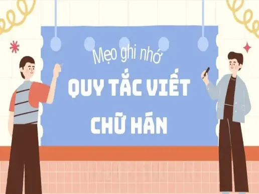 Hướng dẫn chi tiết về quy tắc viết chữ Hán cho người mới học