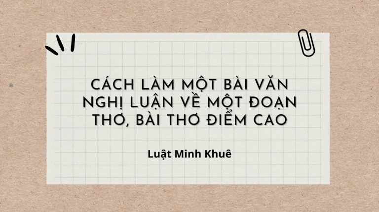 Bí quyết chinh phục bài văn nghị luận về đoạn thơ, bài thơ