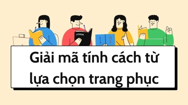Giải mã tính cách từ lựa chọn trang phục hàng ngày