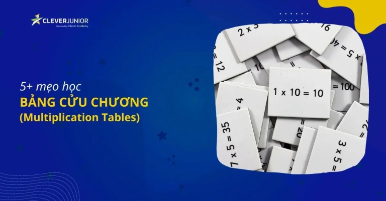 Mẹo Học Bảng Cửu Chương Nhanh Thuộc Cho Bé Yêu Năm 2026
