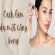 Cách làm da mặt căng bóng tại nhà khiến ai cũng bất ngờ