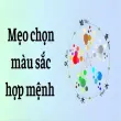 Mẹo chọn màu sắc hợp mệnh giúp đổi vận cực nhanh chóng