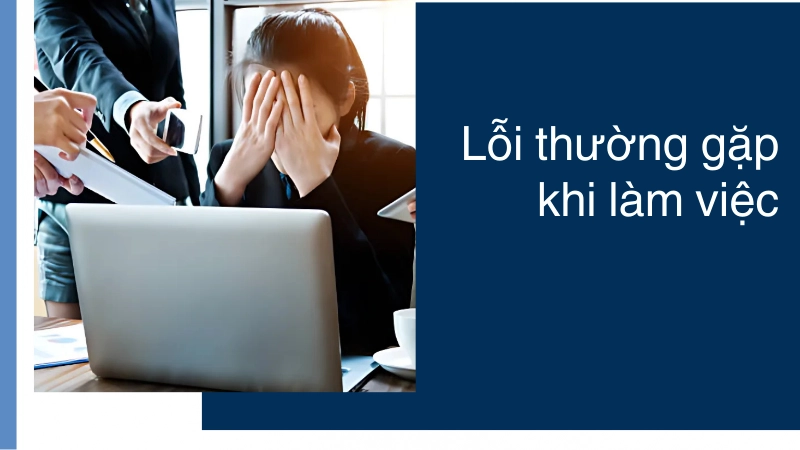 Sai lầm khiến bạn làm nhiều nhưng kém hiệu quả