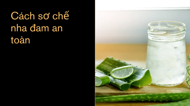 Mẹo sơ chế nha đam không gây kích ứng da