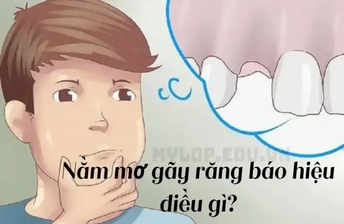 Nằm mơ gãy răng báo hiệu điều gì? Giải mã giấc mơ gãy răng