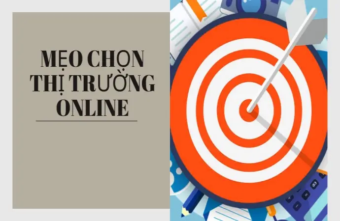Bí quyết lựa chọn thị trường online tiềm năng cho người mới