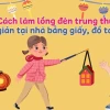 Bí quyết làm đèn ông sao bằng tre đơn giản đón Trung thu