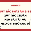 Cách Phát Âm S và ES Chuẩn Xác: Mẹo Ghi Nhớ Siêu Đơn Giản