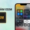 Hướng dẫn chi tiết cách làm eSIM trên iPhone và Viettel