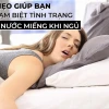 Khắc phục tình trạng ngủ chảy nước miếng: 9 mẹo hiệu quả tức thì