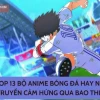 Khám phá thế giới anime bóng đá đầy cảm hứng và kịch tính
