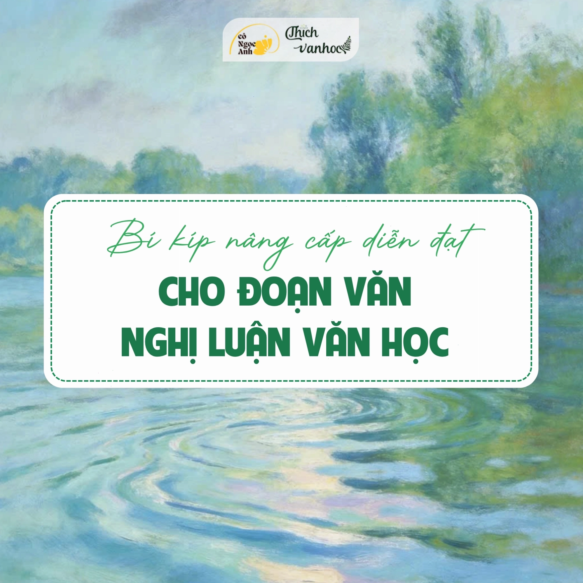 Bí kíp nâng cấp diễn đạt cho đoạn văn nghị luận văn học