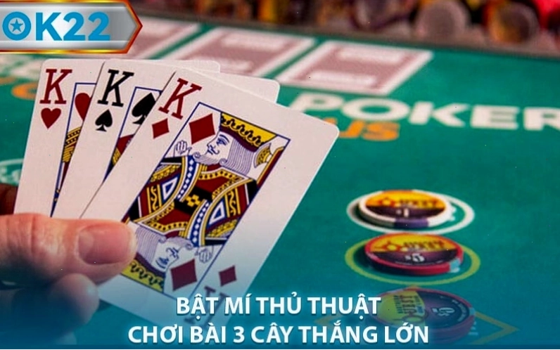 Bí quyết chơi bài 3 cây thắng lớn cùng OK22