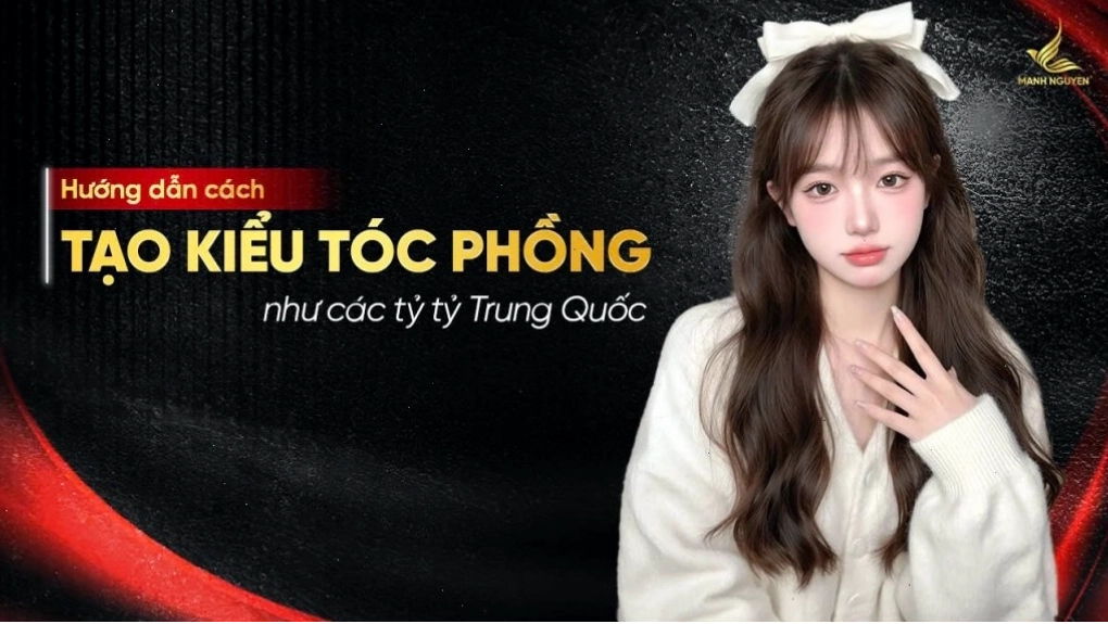 Bí quyết giúp tóc phồng như các tỷ tỷ Trung Quốc