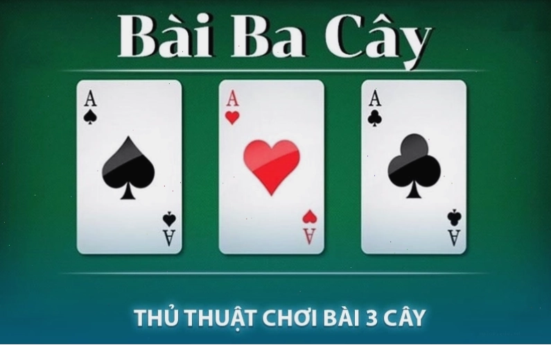Thủ thuật chơi bài 3 cây giúp người chơi thắng lớn