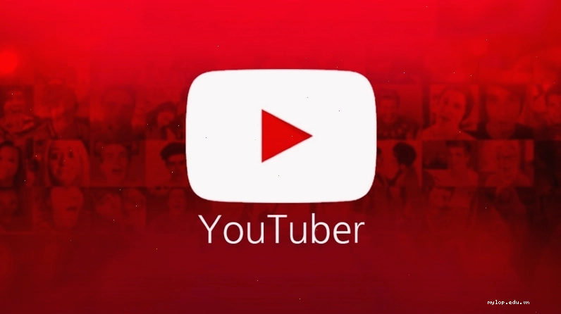 YouTuber là gì và những yếu tố cần biết