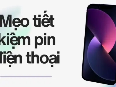 Mẹo tiết kiệm pin điện thoại tránh chai pin hiệu quả