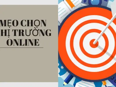 Bí quyết lựa chọn thị trường online tiềm năng cho người mới