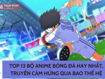 Khám phá thế giới anime bóng đá đầy cảm hứng và kịch tính