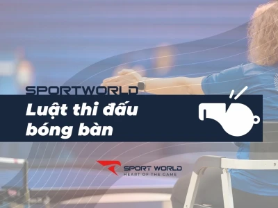 Luật bóng bàn chuẩn ITTF 2026: Hướng dẫn chi tiết cho người mới