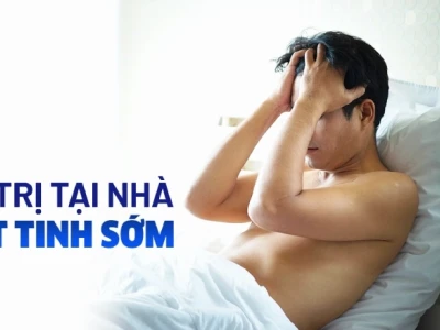 Mẹo Chống Xuất Tinh Sớm Hiệu Quả: Cải Thiện Đời Sống Tình Dục